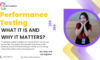 Performance Testing: What It Is and Why It Matters